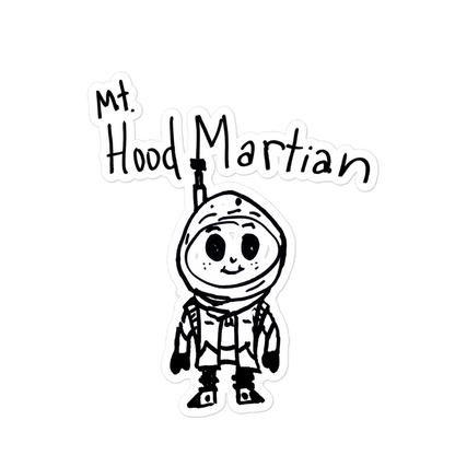 Mt Hood Martian sticker : Martin the Martian